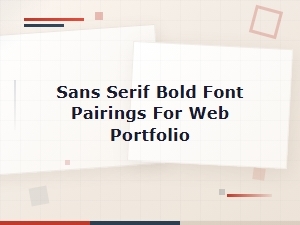 Best Sans Serif Bold Font Pairings for a Stunning Web Portfolio