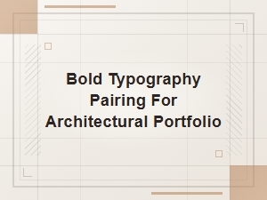 Bold Typography Pairings for Architectural Portfolios