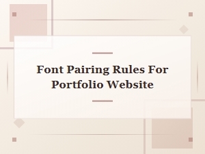 Font Pairing Rules for a Stunning Portfolio Website