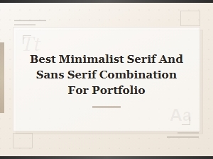 Best Minimalist Serif and Sans Serif Font Pairings for Portfolios